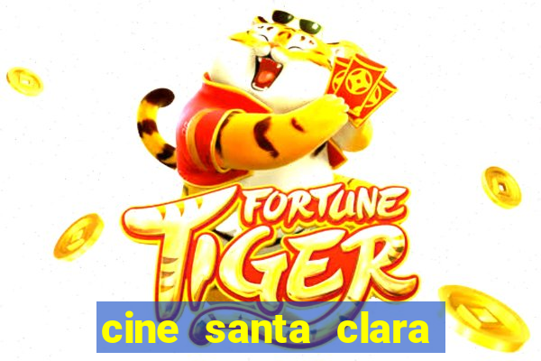 cine santa clara filme em cartaz